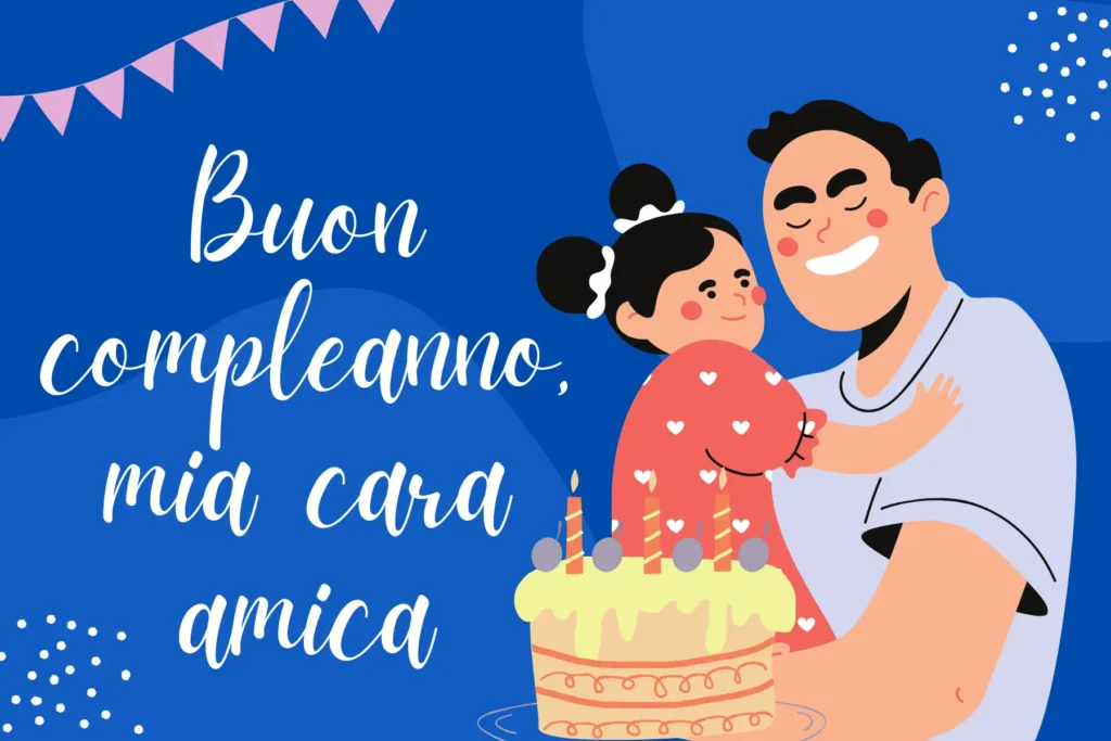 Buon compleanno, mia cara amica