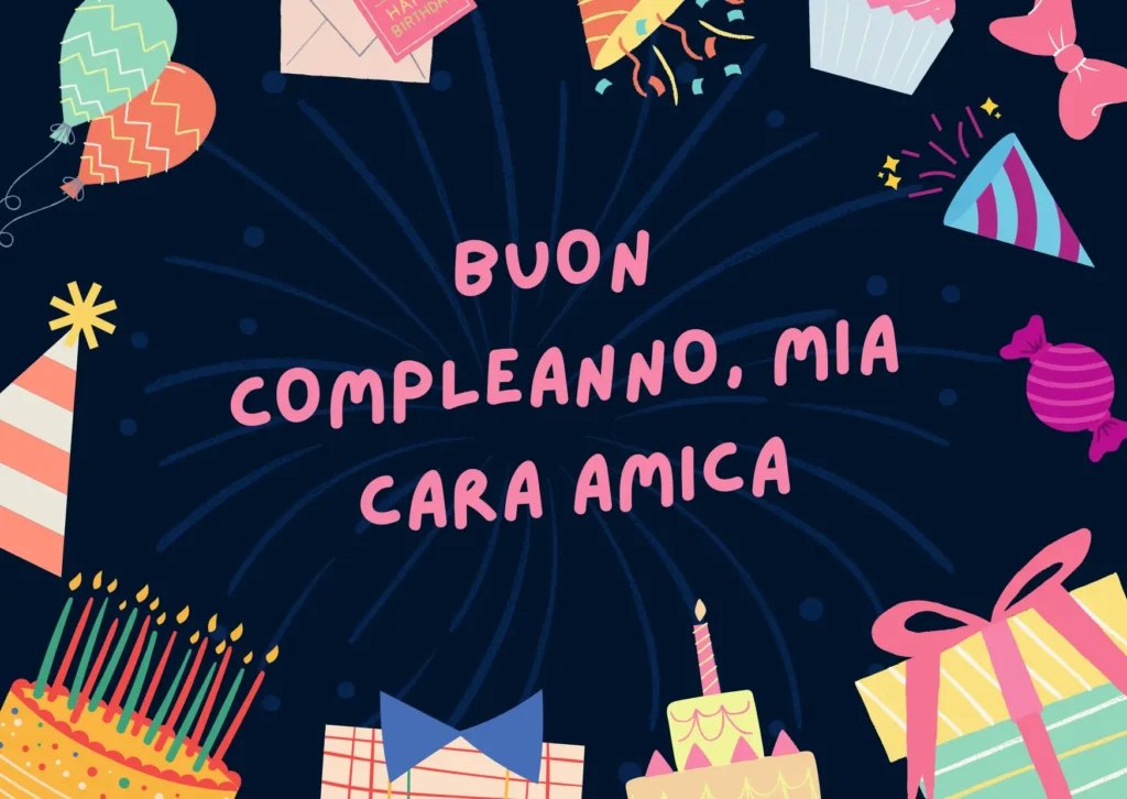 Buon compleanno, mia cara amica