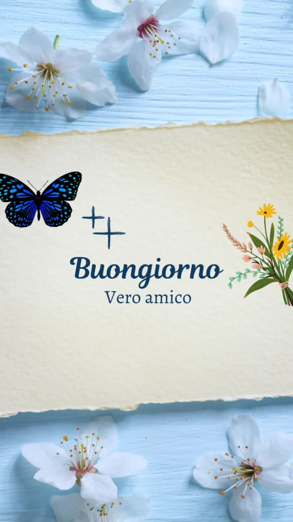 Buongiorno Vero amico